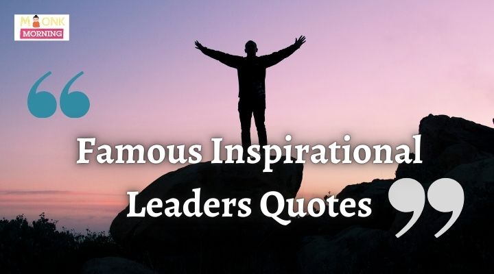 Famous Inspirational Leaders Quotes